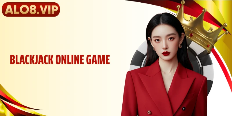 Blackjack Online Game ALO8 - Nhịp Chơi Trực Tuyến Linh Hoạt 