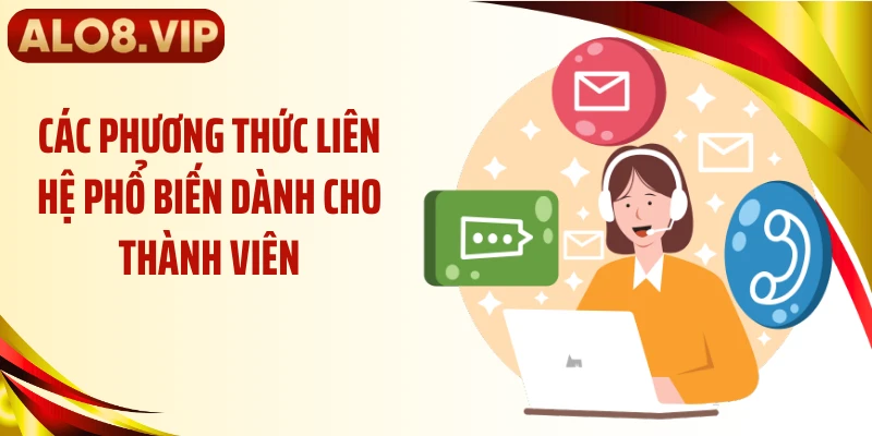 Các phương thức liên hệ phổ biến dành cho thành viên