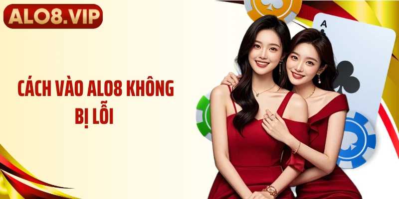 Cách Vào ALO8 Không Bị Lỗi Khi Cao Điểm Tải Truy Cập