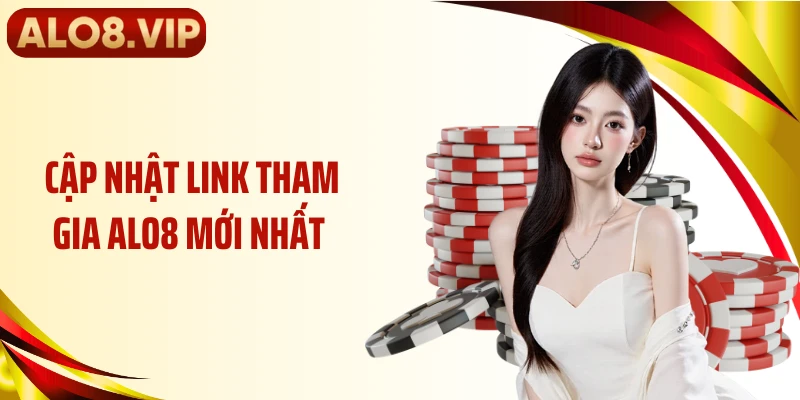 Cập Nhật Link Tham Gia ALO8 Mới Nhất Tránh Gián Đoạn