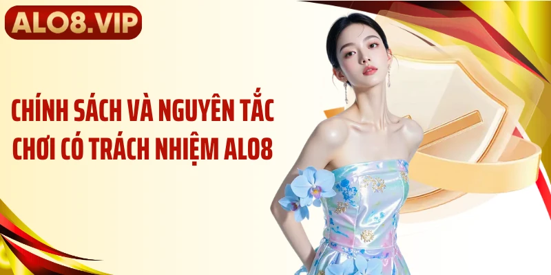 Chính sách và nguyên tắc chơi có trách nhiệm ALO8
