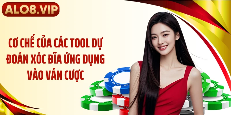 Cơ chế của các tool dự đoán xóc đĩa ứng dụng vào ván cược