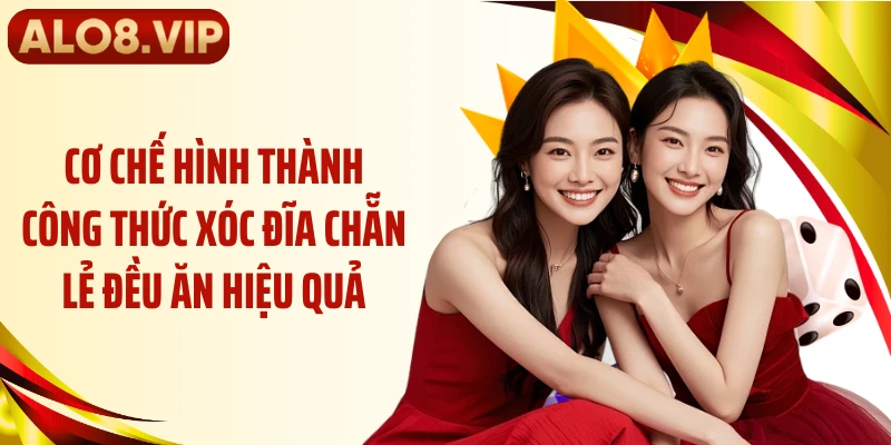 Cơ chế hình thành công thức xóc đĩa chẵn lẻ đều ăn hiệu quả