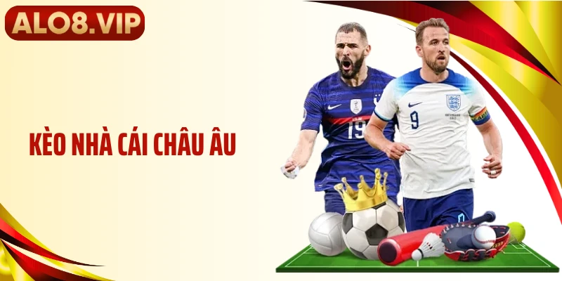Kèo Nhà Cái Châu Âu - Cách Đọc Tỷ Lệ Không Lệch Nhịp
