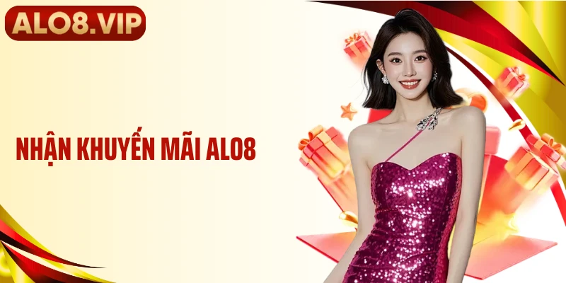 Nhận Khuyến Mãi ALO8 - Cơ Hội Gia Tăng Giá Trị Khi Tham Gia
