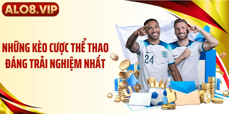 Những kèo cược thể thao đáng trải nghiệm nhất