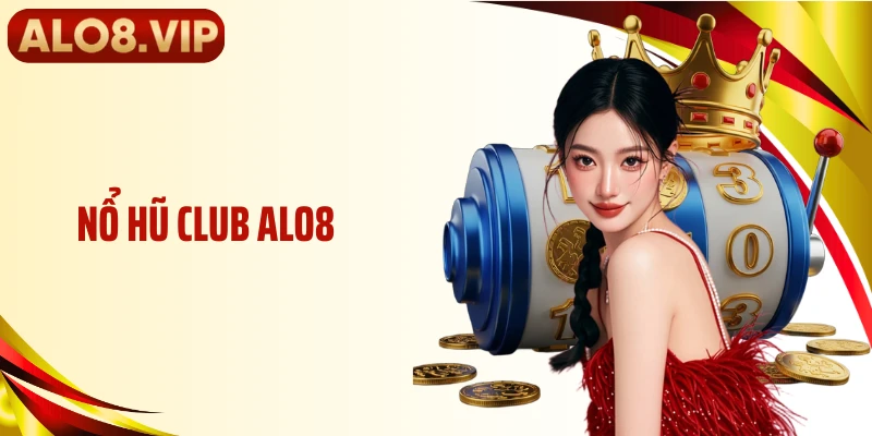 Nổ Hũ Club ALO8 - Không Gian Quay Riêng, Hũ Tăng Đều